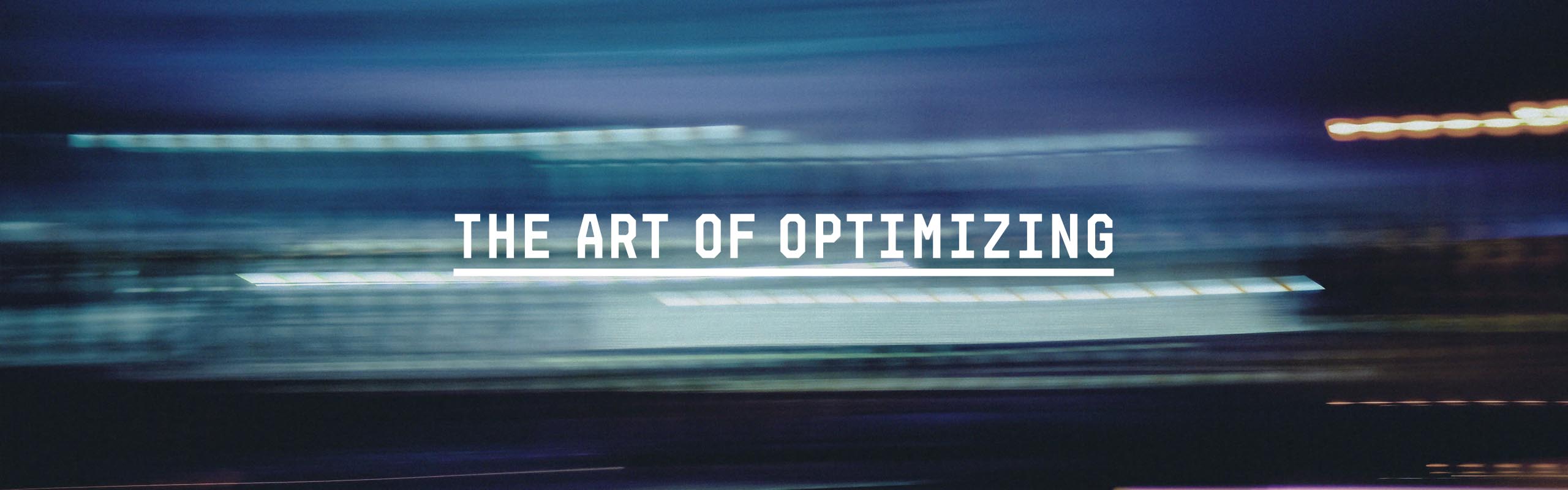 Art of Optimizing Art of Optimizing